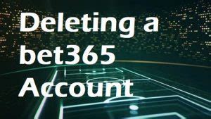 how to delete bet 365 account|Help .